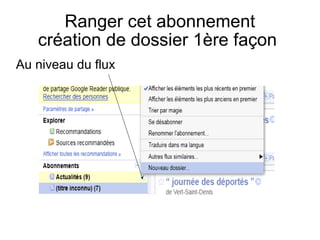 Ranger cet abonnement création de dossier 1ère façon  Au niveau du flux 