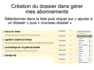 Création du dossier dans gérer mes abonnements Sélectionner dans la liste puis cliquer sur « ajouter à un dossier » puis « nouveau dossier »  