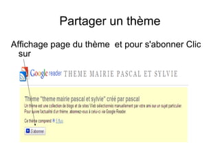 Partager un thème Affichage page du thème  et pour s'abonner Clic sur  