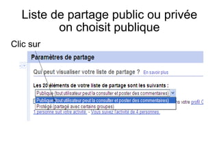 Liste de partage public ou privée on choisit publique Clic sur 