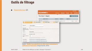 Outils de filtrage
■ Feed.Informer (2)
08/07/2020 Utiliser les flux RSS pour sa veille | Pourquoi ? Comment ? 126
Source :...