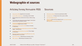 Webographie et sources
Articles/livres/Annuaire RSS
■ Atlas des flux RSS (régulièrement actualisé)
■ Les flux RSS, mainten...