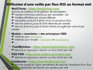 Diffusion d’une veille par flux RSS au format mél
• MailChimp - https://mailchimp.com/
Service de création et de gestion d...