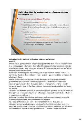 • Mettre sous surveillance Slideshare
• Repérer le nom du compte à suivre
• Saisir l’url suivante (exemple choisi de nom de compte =
urfistparis) : http://fr.slideshare.net/rss/user/urfistparis/
• Filtrer par tag : ajouter « /tag/nom_du_tag » (sans les
guillemets) à l’url citée ci-dessus.
Exemple : suivre tous les documents d’Aline Bouchard =>
http://fr.slideshare.net/rss/user/urfistparis/tag/aline%20bouch
ard
38
Suivre les sites de partages et les réseaux sociaux
via les flux rss
Source : http://www.keepitsimple.fr/liste-rss
 