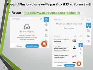 Focus diffusion d’une veille par flux RSS au format mél
• Revue - https://www.getrevue.co/users/sign_in
151
 