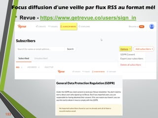Focus diffusion d’une veille par flux RSS au format mél
• Revue - https://www.getrevue.co/users/sign_in
153
 