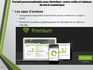 • Les apps d’analyse
• Uniquement disponibles à partir de la version « Premium » (499 € /
mois)
• Permet de visualiser gra...