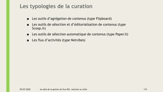 Les typologies de la curation
■ Les outils d’agrégation de contenus (type Flipboard)
■ Les outils de sélection et d’éditor...