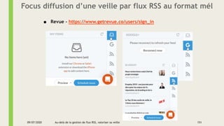 Focus diffusion d’une veille par flux RSS au format mél
■ Revue - https://www.getrevue.co/users/sign_in
09/07/2020 151Au-d...