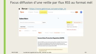 Focus diffusion d’une veille par flux RSS au format mél
■ Revue - https://www.getrevue.co/users/sign_in
09/07/2020 153Au-d...