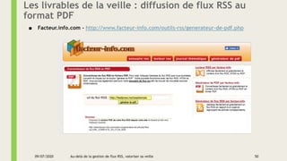 Les livrables de la veille : diffusion de flux RSS au
format PDF
■ Facteur.info.com - http://www.facteur-info.com/outils-r...