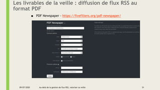Les livrables de la veille : diffusion de flux RSS au
format PDF
■ PDF Newspaper - https://fivefilters.org/pdf-newspaper/
...