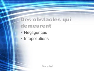 Des obstacles qui demeurent Négligences Infopollutions 