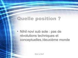 Quelle position ? Nihil novi sub sole : pas de révolutions techniques et conceptuelles./deuxième monde 