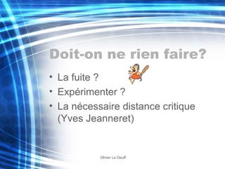 Doit-on ne rien faire? La fuite ?  Expérimenter ? La nécessaire distance critique (Yves Jeanneret) 