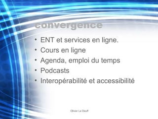 convergence ENT et services en ligne. Cours en ligne Agenda, emploi du temps Podcasts Interopérabilité et accessibilité 