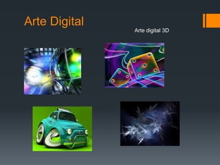 Arte Digital
Arte digital 3D

 