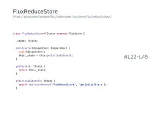 (https://github.com/facebook/flux/blob/master/src/stores/FluxReduceStore.js)
#L22-L45
FluxReduceStore
 