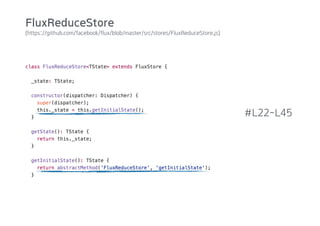 (https://github.com/facebook/flux/blob/master/src/stores/FluxReduceStore.js)
#L22-L45
FluxReduceStore
 