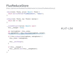 (https://github.com/facebook/flux/blob/master/src/stores/FluxReduceStore.js)
#L47-L94
FluxReduceStore
 