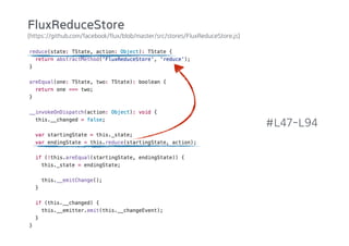 (https://github.com/facebook/flux/blob/master/src/stores/FluxReduceStore.js)
#L47-L94
FluxReduceStore
 