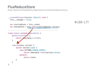 (https://github.com/facebook/flux/blob/master/src/stores/FluxReduceStore.js)
#L66-L71
FluxReduceStore
 