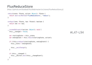 (https://github.com/facebook/flux/blob/master/src/stores/FluxReduceStore.js)
#L47-L94
FluxReduceStore
 