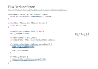 (https://github.com/facebook/flux/blob/master/src/stores/FluxReduceStore.js)
#L47-L94
FluxReduceStore
 