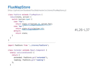 (https://github.com/facebook/flux/blob/master/src/stores/FluxMapStore.js)
#L26-L37
FluxMapStore
 