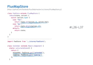 (https://github.com/facebook/flux/blob/master/src/stores/FluxMapStore.js)
#L26-L37
FluxMapStore
 