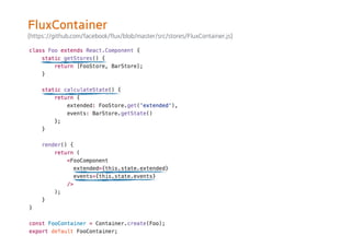 (https://github.com/facebook/flux/blob/master/src/stores/FluxContainer.js)
FluxContainer
 