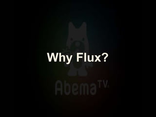 Why Flux?
 