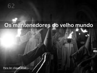 62


Os mantenedores do velho mundo




Para ler clique aqui
 