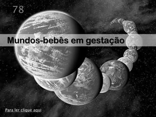 78


Mundos-bebês em gestação




Para ler clique aqui
 