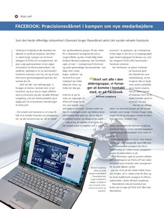 STUd. LUfT 
FACEBOOK: Præcisionsvåbnet i kampen om nye medarbejdere 
Som den første offentlige virksomhed i Danmark bruger Flyvevåbnet aktivt det sociale netværk Facebook. 
omkring en tredjedel af alle danskere har 
allerede en profi l på Facebook. Det bliver 
nu aktivt brugt i kampen om at hverve 
deltagere til StuD.LuFt arrangementet, der 
giver unge gymnasieelever et par dages 
introduktion til offi cersuddannelsen i Fly-vevåbnet. 
Værktøjet er en ny hjemmeside i 
Facebook-universet, som har vist sig at have 
helt enorm gennemslagskraft igennem det 
seneste års tid. 
- Stort set alle i den aldersgruppe, vi 
forsøger at komme i kontakt med, er på 
Facebook, og så er det et meget effektivt 
sted at promovere sig selv, fortæller Michael 
Langeberg, som har startet projektet og til 
daglig står for at koordinere rekrutteringen 
til StuD.LuFt. 
tilmel-der 
sig Flyvevåbnets gruppe. På den måde 
får vi eksponeret arrangementet på en 
meget effektiv og ikke mindst billig måde, 
forklarer Michael Langeberg. Han fremhæver 
også, at man - i modsætning til brochurer 
og andet gammeldags hvervemateriale - kan 
følge med i udvik-lingen 
„realtime“ og 
dermed få en god 
indikation på, hvilke 
tiltag der virker, og 
hvilke der ikke gør. 
“Stort set alle i den 
aldersgruppe, vi forsø-ger 
at komme i kontakt 
med, er på Facebook 
Indtil for et par år 
siden var søgningen til 
StuD.LuFt langt fra så 
stor som ønsket, men 
ved hjælp af annoncer i diverse trykte me-dier 
annoncer i en gratisavis, og i modsætning 
til den slags er det her jo en engangsudgift, 
siger Anders Kjærgaard fra Bureau 117, som 
har integreret StuD.LuFts hjemmeside i 
Facebook-universet. 
Han fremhæver, at selvom initiativet 
på Facebook godt 
kan klassifi ceres som 
markedsføring, så har 
brugerne ofte en langt 
mere positiv opfattelse 
og en bedre respons, 
hvis de bliver hvervet 
af hinanden frem for at 
skulle forholde sig til en 
annonce i en avis. 
- Her kan de deltage 
Michael Langeberg 
aktivt i en dynamisk gruppe på det sociale 
netværk, som mange i forvejen bruger rigtig 
meget tid på og arrangerer masser af aktivi-teter 
igennem, forklarer han. 
netop dynamikken har Michael Langeberg 
prioriteret højt, og derfor har han engageret 
kadetterne på offi cersskolen til at skabe liv 
på siden: 
- Vi har blandt andet et forum, hvor interes-serede 
kan stille spørgsmål, og en lille test, 
hvor interesserede ansøgere kan få en 
fornemmelse af, hvilket niveau optagelses-prøven 
til uddannelsen er på. 
Han fremhæver også de positive effekter 
ved, at deltagerne på StuD.LuFt kan holde 
kontakten med hinanden efter arrangemen-tet 
og dele billeder og fi lm. 
- Jeg tror, at de på den måde holder hinan-den 
til ilden, så vi i sidste ende får fl ere og 
de bedst kvalifi cerede ansøgere til offi cers-uddannelsen, 
slutter Michael Langeberg. 
Flyvevåbnets side på Facebook kan 
fi ndes ved at søge på StuD LuFt eller bare 
Flyvevåbnet. 
Michael Langeberg 
håber på, at de 
mange medarbejdere 
i Flyvevåbnet som 
bruger Facebook til 
dagligt, vil hjælpe til 
med at sprede invita-tionerne 
til venner og 
bekendte. 
AF runE DyrHoLM 
- Det smarte ved Facebook er, at vi kan få 
folk til at fortælle hinanden om arrangemen-tet, 
og alle vennerne kan se, når én tilmel-dier 
er udviklingen vendt, og holdene bliver 
efterhånden fyldt godt op. Det er dog en 
forholdsvis kostbar og tilbagevende udgift. 
- Jeg vil tro, at udgiften til at starte det 
her projekt svarer til udgiften ved 2-3 store 
24 
 