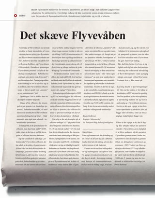 deBaT 
Bladet Flyvevåbnet takker for de første to læserbreve. De bliver bragt i lidt forkortet udgave med 
velsignelse fra skribenterne. Fremtidige indlæg må ikke overskride 2000 anslag inklusive mellem-rum. 
Som følge af Flyvevåbnets nuværende 
struktur er langt størstedelen af vores 
værn nu placeret på tre jyske fl yvestatio-ner. 
Flyvevåbnets eneste to enheder øst 
for Lillebælt er den lille Eskadrille 515 
på Kastrup Lufthavn og Flyvevåbnets 
Offi cersskole. Derudover tjenestegør 
Flyvevåbnets personel ved alle de for-skellige 
myndigheder i Københavns-området, 
som starter med „Forsvaret“ i 
en eller anden afart. Denne geografi ske 
skævvridning er ved at udvikle sig til 
et problem, idet Flyvevåbnets offi cers-korps 
er blevet opdelt i en „operativ“ 
og en „administrativ“ del. 
Opdelingen i de to blokke kan for 
eksempel medføre følgende: 
Mange af de offi cerer, der eksem-pelvis 
gør tjeneste i de forskellige tje-nester 
i Københavnsområdet, vil med 
tiden miste kendskabet til Flyvevåbnets 
operationsbetingelser og behov – både 
nationalt, men også som udsendt i in-ternationale 
operationer. 
Et hastigt blik på de tjenesteplaner for 
offi cerer, man kan fi nde på FPT FIIN-sider, 
viser, at der kun er en lille bevæ-gelse 
af offi cerer hen over bælterne. 
Jeg har kendskab til adskillige „kø-benhavnske“ 
Flyvevåben-offi cerer, der 
har udtalt, at de aldrig vil gøre tjeneste i 
Jylland (der kan helt sikkert fi ndes ek-sempler 
på jyder med samme holdning 
til København), idet man ikke ønsker at 
forlade ægtefællens gode job, børnenes 
gode skole, bedsteforældre og så videre - 
interessant nok har samme offi cerer intet 
imod at fl ytte endnu længere bort fra 
disse trygge rammer, blot der er tale om 
en stilling i NATO. Københavnerne vil 
derfor fl ytte frem og tilbage mellem de 
forskellige tjenester og uddannelsesste-der 
i hovedstaden, mens jyderne ofte vil 
fl ytte frem og tilbage mellem de jyske 
Wings og Flyvertaktisk Kommando. 
Et skrækscenarium kunne være en 
offi cer, der ender på FLOS, hvor han/hun 
nu blandt andet skal forklare de undrende 
kadetter, hvad Flyvevåbnet er, uden at 
vedkommende nogensinde har gjort tje-neste 
i det „rigtige“ Flyvevåben. 
Rekrutteringen til eksempelvis FMT 
og FE er besværliggjort for offi cerer 
med den fornødne baggrund. Det er vel 
allerede vanskeligt at få teknisk uddan-nede 
offi cerer eller efterretningsoffi ce-rer 
til de to tjenester, idet offi cerer fra 
disse to specialer naturligt nok har er-hvervet 
deres kompetencer i Jylland. 
For nylig er der set eksempler på, at 
offi cerer undsiger VUT på grund af den 
deraf følgende adskillelse fra familien. 
FLOS har allerede indført VUT-I/L med 
kun delvis tilstedeværelse for eleverne, 
men dette løser sandsynligvis ikke pro-blemet. 
Spørgsmålet er nok snarere, om 
ikke konceptet med FLOS i et tilfældigt 
villakvarter i en lige så tilfældig forstad til 
København er forældet. Idet langt hoved-parten 
af Flyvevåbnets offi cerer stadig 
må påregne tjeneste i Jylland direkte efter 
offi cersskolen, bør denne også placeres 
på en af fl yvestationerne hér, hvilket vil 
medføre en række fordele: Det vil gøre 
det lettere at tiltrække „operative“ offi - 
cerer som skoleoffi cerer og undervisere, 
idet undervisningen vil foregå tæt på 
de operative enheder; hovedparten af 
eleverne på VUT-I/L vil have kortere 
transporttid, og en del af disse vil kunne 
blive boende hjemme. FLOS’ nuværende 
stab vil selvfølgelig se dette som en trus-sel 
mod deres skole - eller ”deres egne 
interesser” og som svar sandsynligvis 
fremture med argumenter som værnsfæl-les 
aspekter og behovet for et akademisk 
studiemiljø. Til dette er der blot at sige, 
at det værnsfælles modul stadig kan gen-nemføres 
med FLOS i Jylland, og at der 
skam også eksisterer akademiske studier 
i det mørke Jylland. Jeg kunne da sagtens 
forestille mig FLOS på Flyvestation Aal-borg, 
få km fra en universitetsby med et 
særdeles velfungerende studiemiljø. 
Klaus Steffensen 
Kaptajn, Sektionschef 
Air Transport Wing Aalborg Intelligence 
Kære Klaus, 
Først og fremmest tak for dit indlæg og 
dit ”mod” til at kaste dig ud i debatten. 
Jeg har læst hele dit indlæg, selvom den 
trykte version er lidt forkortet. 
Uanset om det mellem indlægsskri-ver 
og undertegnede kan opleves som 
”to gange envejskommunikation”, er 
det dog et skridt i den rigtige retning 
med hensyn til kommunikationen: 
Du har med dit indlæg valgt, hvad der 
skal adresseres, og jeg får ved mit svar 
lejlighed til at kommentere på nogle af 
de spørgsmål og tanker, som du uden 
tvivl ikke står alene med i Flyvevåbnet. 
Så igen: Tak for dit indlæg. 
Der skal ikke herske tvivl om, at jeg i 
lighed med dig har mine bekymringer 
omkring den reducerede udveksling 
af fl yvevåbenoperativ viden og faglig 
indsigt, som meget vel kan blive konse-kvensen, 
hvis vi ikke passer på. 
Lad mig knytte et par betragtninger 
til: Om end det endnu er for tidligt at 
konkludere, at FLV står med et egentligt 
Øst/Vest problem, er det min opfattelse, 
at udveksling mellem øst og vest er 
nødvendig og i Flyvevåbnets interesse. 
Derfor er det også vigtigt, at der fort-sat 
er spændende og attraktive jobs på 
begge sider af bæltet, som kan lokke 
dygtige medarbejdere begge veje. 
Videre er det vigtigt, at de, der til dag-lig 
ikke arbejder tæt på de operative 
enheder i Flyvevåbnet, gives lejlighed 
til at blive opdateret på det operative 
Flyvevåben gennem nettet, bladet her, 
nyhedsbreve eller eksempelvis gennem 
tilbud om deltagelse i konferencer og 
seminarer i FLV. Videre kan fl ere og 
udvalgte aktiviteter i FLV regi afholdes 
på Sjælland, som tilfældet eksempelvis 
har været med året første chefmøde på 
FLOS den 5. januar, og som det tra-ditionelt 
er tilfældet for det årlige Air 
Power Seminar. 
De sendes til fl yvevaabnet@mil.dk. redaktionen forbeholder sig ret til at afkorte. 
Det skæve Flyvevåben 
4 
 