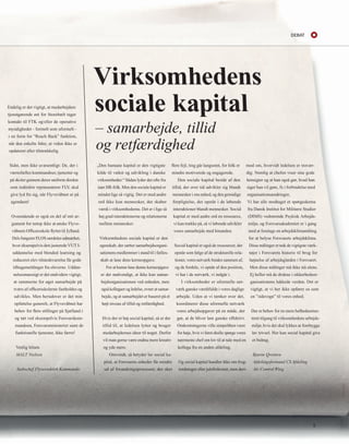 deBaT 
Virksomhedens 
sociale kapital 
– samarbejde, tillid 
og retfærdighed 
„Den humane kapital er den vigtigste 
kilde til vækst og udvikling i danske 
virksomheder.“ Sådan lyder det ofte fra 
især HR-folk. Men den sociale kapital er 
mindst lige så vigtig. Det er med andre 
ord ikke kun mennesker, der skaber 
værdi i virksomhederne. Det er i lige så 
høj grad interaktionerne og relationerne 
mellem mennesker. 
Virksomhedens sociale kapital er den 
egenskab, der sætter samarbejdsorgani-sationens 
medlemmer i stand til i fælles-skab 
at løse dens kerneopgave. 
For at kunne løse denne kerneopgave 
er det nødvendigt, at ikke kun samar-bejdsorganisationen 
ved enheden, men 
også kollegaer og ledelse, evner at samar-bejde, 
og at samarbejdet er baseret på et 
højt niveau af tillid og retfærdighed. 
Hvis der er høj social kapital, så er der 
tillid til, at ledelsen lytter og bruger 
medarbejdernes ideer til noget. Derfor 
vil man gerne være endnu mere kreativ 
og yde mere. 
fl ere fejl, ting går langsomt, for folk er 
mindre motiverede og engagerede. 
Omvendt, så betyder lav social ka-pital, 
at Forsvarets enheder får mindre 
ud af forandringsprocesser, der sker 
Og social kapital handler ikke om frug-tordninger 
eller julefrokoster, men deri-mod 
Den sociale kapital består af den 
tillid, der over tid udvikler sig blandt 
mennesker i ens enhed, og den gensidige 
forpligtelse, der opstår i de løbende 
interaktioner blandt mennesker. Social 
kapital er med andre ord en ressource, 
vi kan trække på, så vi løbende udvikler 
vores samarbejde med hinanden. 
Social kapital er også de ressourcer, der 
opstår som følge af de strukturelle rela-tioner, 
vores netværk bindes sammen af, 
og de fordele, vi opnår af den position, 
vi har i de netværk, vi indgår i. 
I virksomheder er uformelle net-værk 
ganske værdifulde i vores daglige 
arbejde. Uden at vi tænker over det, 
koordinerer disse uformelle netværk 
vores arbejdsopgaver på en måde, der 
gør, at de bliver løst ganske effektivt. 
Omkostningerne ville simpelthen være 
for høje, hvis vi først skulle spørge vores 
nærmeste chef om lov til at tale med en 
kollega fra en anden afdeling. 
om, hvorvidt ledelsen er trovær-dig: 
Nemlig at chefen viser sine gode 
hensigter og at han også gør, hvad han 
siger han vil gøre, fx i forbindelse med 
organisationsændringer, 
Vi har alle modtaget et spørgeskema 
fra Dansk Institut for Militære Studier 
(DIMS) vedrørende Psykisk Arbejds-miljø, 
og Forsvarsakademiet er i gang 
med at foretage en arbejdsklimamåling 
for at belyse Forsvarets arbejdsklima. 
Disse målinger er nok de vigtigste værk-tøjer 
i Forsvarets historie til brug for 
højnelse af arbejdsglæden i Forsvaret. 
Men disse målinger må ikke stå alene. 
Ej heller må de drukne i sikkerhedsor-ganisationens 
lukkede verden. Det er 
vigtigt, at vi her ikke opfører os som 
en ”sidevogn” til vores enhed. 
Der er behov for en mere helhedsorien-teret 
tilgang til virksomhedens arbejds-miljø, 
hvis det skal lykkes at forebygge 
lav trivsel. Her kan social kapital give 
et bidrag. 
Bjarne Qwinten 
Afdelingsformand CS Afdeling 
Air Control Wing 
Endelig er det vigtigt, at medarbejdere 
tjenstgørende øst for Storebælt tager 
kontakt til FTK og/eller de operative 
myndigheder - formelt som uformelt - 
i en form for ”Reach Back” funktion, 
når den enkelte føler, at viden ikke er 
opdateret eller tilstrækkelig 
Sidst, men ikke uvæsentligt: De, der i 
værnsfælles kommandoer, tjenester og 
på skoler gennem deres uniform direkte 
som indirekte repræsenterer FLV, skal 
give lyd fra sig, når Flyvevåbnet er på 
agendaen! 
Ovenstående er også en del af mit ar-gument 
for netop ikke at ønske Flyve-våbnets 
Offi cersskole fl yttet til Jylland. 
Dels fungerer FLOS særdeles udmærket, 
hvor eksempelvis den justerede VUT I-uddannelse 
med blended learning og 
reduceret elev-tilstedeværelse får gode 
tilbagemeldinger fra eleverne. Uddan-nelsesmæssigt 
er det endvidere vigtigt, 
at rammerne for øget samarbejde på 
tværs af offi cersskolerne fastholdes og 
udvikles. Men herudover er det min 
opfattelse generelt, at Flyvevåbnet har 
behov for fl ere stillinger på Sjælland i 
og tæt ved eksempelvis Forsvarskom-mandoen, 
Forsvarsministeriet samt de 
funktionelle tjenester, ikke færre! 
Venlig hilsen 
MALT Nielsen 
Stabschef Flyvertaktisk Kommando 
5 
 