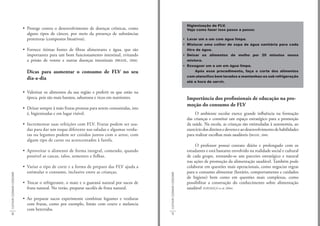 Higienização de FLV.
                             • Protege contra o desenvolvimento de doenças crônicas, como                                      Veja como fazer isso passo a passo:
                               alguns tipos de câncer, por meio da presença de substâncias
                               protetoras (compostos bioativos).                                                              • Lavar um a um com água limpa.
                                                                                                                              • Misturar uma colher de sopa de água sanitária para cada
                             • Fornece ótimas fontes de fibras alimentares e água, que são                                     litro de água.
                               importantes para um bom funcionamento intestinal, evitando                                     • Deixar os alimentos de molho por 20 minutos nessa
                               a prisão de ventre e outras doenças intestinais (BRASIL, 2006).                                 mistura.
                                                                                                                              • Enxaguar um a um em água limpa.
                               Dicas para aumentar o consumo de FLV no seu                                                         Após esse procedimento, faça o corte dos alimentos
                                                                                                                               com utensílios bem lavados e mantenhas-os sob refrigeração
                               dia-a-dia
                                                                                                                               até a hora de servir.


                             • Valorizar os alimentos da sua região e preferir os que estão na
                               época, pois são mais baratos, saborosos e ricos em nutrientes.                                  Importância dos profissionais de educação na pro-
                                                                                                                               moção do consumo de FLV
                             • Deixar sempre à mão frutas prontas para serem consumidas, isto
                               é, higienizadas e em lugar visível.                                                                  O ambiente escolar exerce grande influência na formação
                                                                                                                               das crianças e constitui um espaço estratégico para a promoção
                             • Incrementar suas refeições com FLV. Frutas podem ser usa-                                       da saúde. Na escola, as crianças são estimuladas à autonomia, ao
                               das para dar um toque diferente nas saladas e algumas verdu-                                    exercício dos direitos e deveres e ao desenvolvimento de habilidades
                               ras ou legumes podem ser cozidos juntos com o arroz, com                                        para realizar escolhas mais saudáveis (BRASIL, 2008).
                               algum tipo de carne ou acrescentados à farofa.
                                                                                                                                    O professor possui contato diário e prolongado com os
                             • Aproveitar o alimento de forma integral, comendo, quando                                        estudantes e está bastante envolvido na realidade social e cultural
                               possível as cascas, talos, sementes e folhas.                                                   de cada grupo, tornando-se um parceiro estratégico e natural
                                                                                                                               nas ações de promoção da alimentação saudável. Também pode
                             • Variar o tipo de corte e a forma de preparo das FLV ajuda a                                     colaborar em questões mais operacionais, como negociar regras
                               estimular o consumo, inclusive entre as crianças.                                               para o consumo alimentar (horário, comportamento e cuidados
CULTIVAR COZINHAR CONSUMIR




                                                                                                 CULTIVAR COZINHAR CONSUMIR
                                                                                                                               de higiene) bem como em questões mais complexas, como
                             • Trocar o refrigerante, o mate e o guaraná natural por sucos de                                  possibilitar a construção do conhecimento sobre alimentação
                               fruta natural. No verão, preparar sacolés de fruta natural.                                     saudável (DAVANÇO et al, 2004).

                             • Ao preparar sucos experimente combinar legumes e verduras
                               com frutas, como por exemplo, limão com couve e melancia
                               com beterraba.
    8                                                                                                9
 