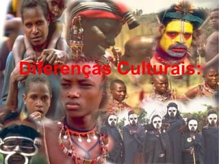 Diferenças Culturais: 
