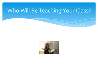 Who Will Be Teaching Your Class?