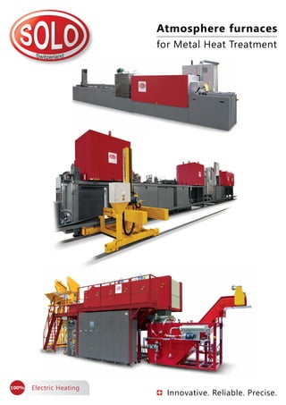 Innovative. Reliable. Precise.
100%
Atmosphere furnaces
for Metal Heat Treatment
Electric Heating
 