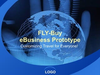 FLY-Buy eBusiness Prototype Customizing Travel for Everyone! 