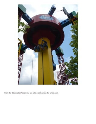 From the Observation Tower, you can take a look across the whole park.
 