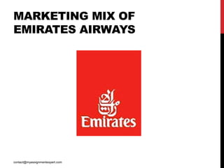 MARKETING MIX OF
EMIRATES AIRWAYS
contact@myassignmentexpert.com
 