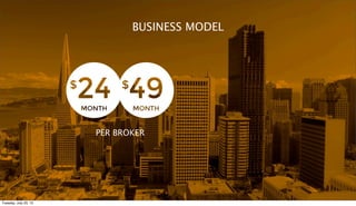 BUSINESS MODEL
PER BROKER
Tuesday, July 23, 13
 