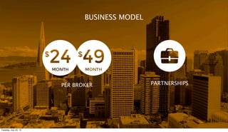 BUSINESS MODEL
PARTNERSHIPSPER BROKER
Tuesday, July 23, 13
 