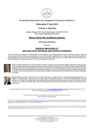 The Society of Construction Law is delighted to invite you to a seminar on:
Wednesday 3rd April 2019
17.30 for a 18.00 start
at Blake Morgan LLP, One Central Square, Cardiff CF10 1FS
Chair: Sean Gibbs/Rachel Gwilliam
Marion Smith QC and Melissa Shipley
of 39 Essex Chambers
will present
MISSION IMPOSSIBLE?
DEALING WITH WITNESS AND EXPERT EVIDENCE
Courts and tribunals, arbitrators and adjudicators, all have different rules and approaches to factual and expert evidence. Although
there are some common themes and approaches, a run of recent cases suggests there are many issues still to be discussed. By
looking at these cases, Marion Smith QC and Melissa Shipley will consider issues like: who is an expert? When will adverse inferences
be drawn? What is an “unbiased” opinion? Do I have to challenge this witness?
Marion Smith QC specialises in commercial and construction disputes and has extensive litigation experience before domestic
courts and tribunals and in international arbitration, including under the Rules of the ICC, LCIA and LMAA and the UNCITRAL
Arbitration Rules. She has been appointed as sole and co-arbitrator and an expert determiner. She is a Visiting Senior Lecturer
in the School of International Arbitration at Queen Mary University, London and a Professional Fellow of Aston University. She
is a trustee of the Chartered Institute of Arbitrators and a member of the International Committee of the Bar Council of England
and Wales.
Melissa Shipley’s practice is focussed on construction disputes in a variety of forums, including international arbitration, UK
litigation and adjudication. She acts across a wide range of construction sectors in the UK and internationally, including
transport, oil and gas, renewable energy and domestic and commercial building projects. Examples of recent work include
acting for the contractor in a multi-million dollar SIAC arbitration arising out of the rehabilitation, design and construction of a
road in Asia.
For further details contact: Rachel Gwilliam: telephone 029 20686129 / e-mail rachel.gwilliam@blakemorgan.co.uk or Sean Gibbs: telephone 44 7722
643816/ e-mail sean.gibbs@hanscombintercontinental.co.uk
This meeting is free of charge to SCL Members & their guest but please register your interest at
https://www.scl.org.uk/participate/events
The Society of Construction Law aims to ensure that people have equal access to our events. If you need alternative formats or other reasonable adjustments, please contact one of the SCL
Administrators Jill Ward admin@scl.org.uk or Frances Whitehead frances.whitehead@scl.org.uk with your request so that arrangements, where possible, can be made. Please note that any
arrangements will have to depend on the nature of the venue and what can be done.
In order to progress and confirm bookings, we now require confirmation from all members and their guests attending SCL events to SCL's use of data in accordance with our privacy policy
at https://www.scl.org.uk/privacy-policy. This includes your and your guests' data which may be passed to the venue and you will need to obtain your guests consent to such data being processed
by SCL. By registering your interest and attending the event, you confirm agreement to the above.
SCL Membership Administration:
234 Ashby Road, Hinckley, Leicestershire LE10 1SW
Tel: 07730 474074 E-mail: admin@scl.org.uk
SCL website: www.scl.org.uk
 