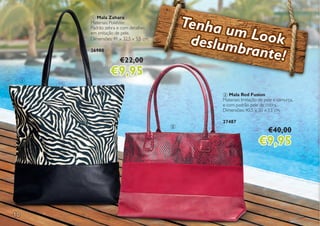 10
Tenha um Lookdeslumbrante!
2 Mala Red Fusion
Materiais: Imitação de pele e camurça,
e com padrão pele de cobra.
Dimensões: 40,5 x 30 x 13 cm.
27487
1 Mala Zahara
Materiais: Poliéster.
Padrão zebra e com detalhes
em imitação de pele.
Dimensões: 41 x 32,5 x 5,5 cm.
26980
€40,00
€9,95
€22,00
€9,95
2
1
 