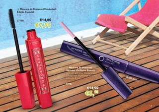 17
3 Máscara de PestanasWonderlash
Edição Especial
8 ml
27100 €14,00
€7,95
4 Máscara de Pestanas
Wonder Oriflame Beauty
Com um aplicador revolucionário
3D para dar às pestanas uma alta
definição. 8 ml.
10782
€14,00
€5,95
3 4
10782 Black
 