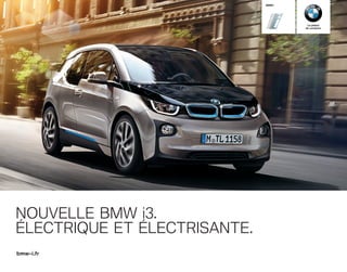 BMW i

Le plaisir
de conduire

NOUVELLE BMW i.
ÉLECTRIQUE ET ÉLECTRISANTE.
bmw-i.fr

 